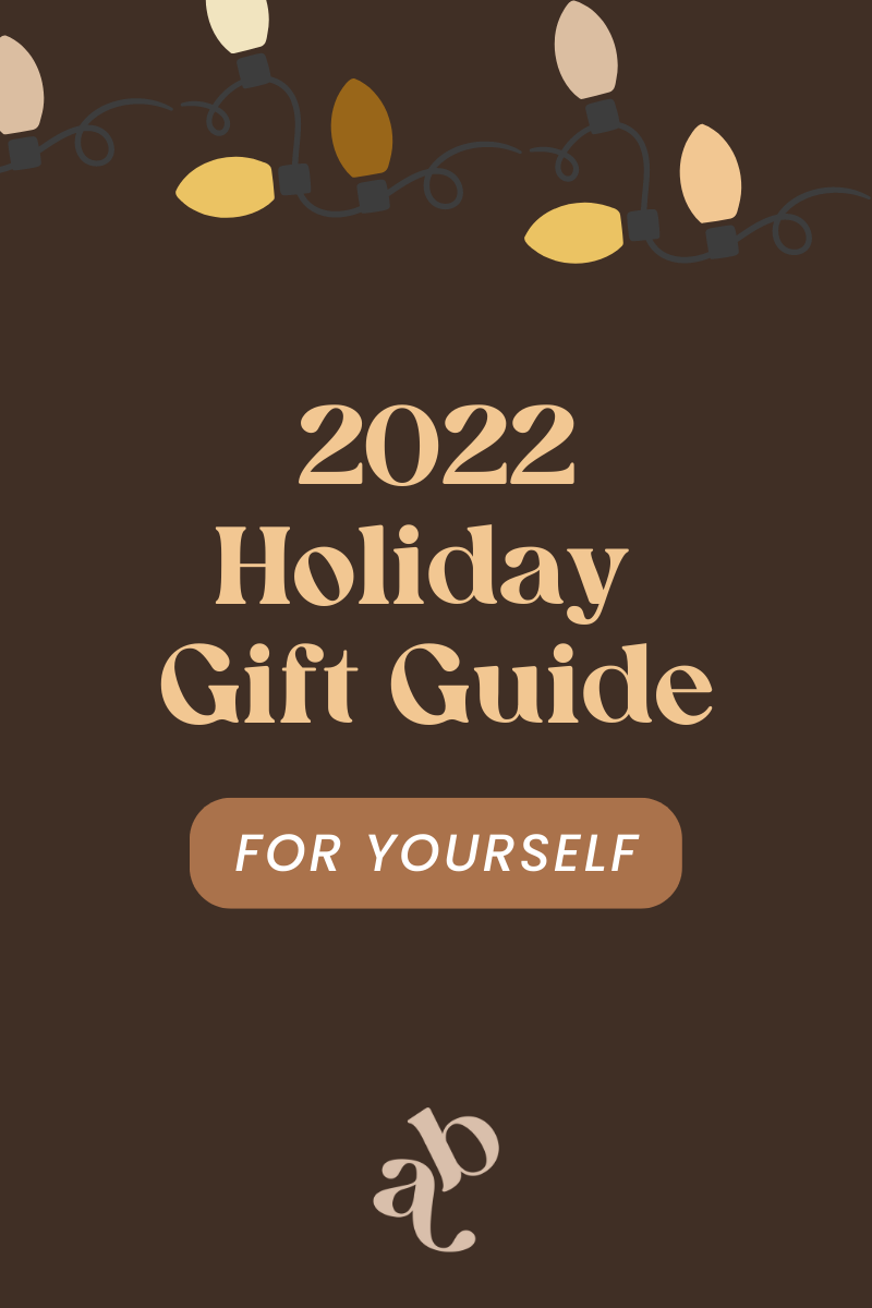 2022 Gift Guide — For Yourself